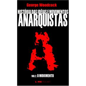 História das Idéias e Movimentos Anarquistas – Vol. 2 – George Woodcock